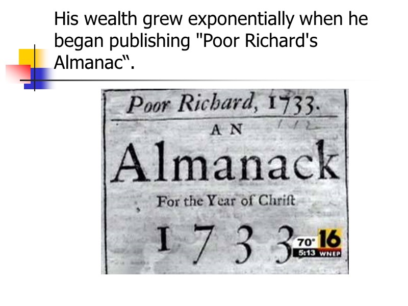 His wealth grew exponentially when he began publishing 